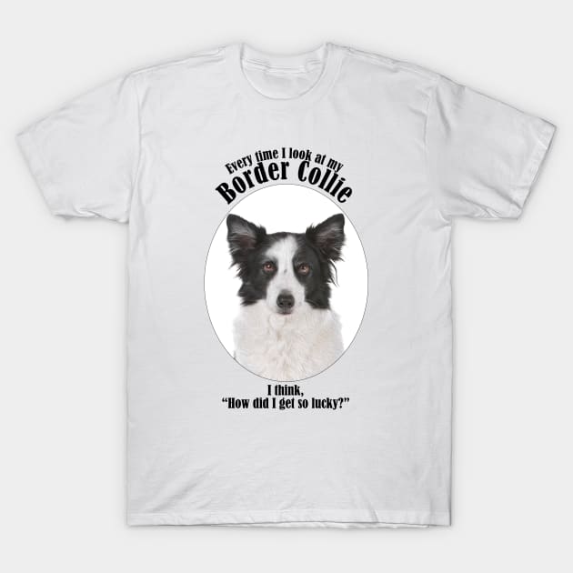 Lucky Border Collie T-Shirt by You Had Me At Woof